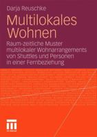 Multilokales Wohnen: Raum-Zeitliche Muster Multilokaler Wohnarrangements Von Shuttles Und Personen in Einer Fernbeziehung 3531170724 Book Cover