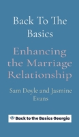 Back To The Basics: Enhancing the Marriage Relationship 1088080669 Book Cover