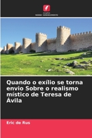 Quando o exílio se torna envio Sobre o realismo místico de Teresa de Ávila 6206316912 Book Cover