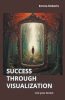 Success through visualization B0CBHMT3JR Book Cover