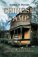 Chinese Camp: The Haunting History of California's Forgotten Boomtown 1949971481 Book Cover