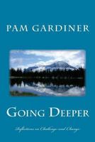 Going Deeper: Reflections on Challenge and Change 1500164046 Book Cover