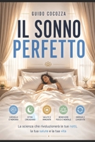 IL SONNO PERFETTO: La scienza che rivoluzionerà le tue notti, la tua salute e la tua vita (Sonno & Performance) (Italian Edition) B0HF16LYGX Book Cover