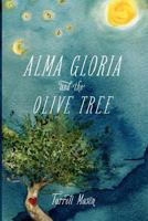 Alma Gloria and The Olive Tree 1466376694 Book Cover