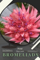 Bromeliads: Prodigy Petal, Plant Guide B0BYB8DYMP Book Cover