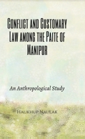 Conflict and Customary Law among the Paite of Manipur: An Anthropological Study B0FQXR3LKV Book Cover