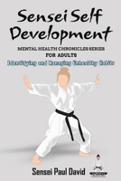 Sensei Self Development Mental Health Chronicles Series - Identifying and Managing Unhealthy Habits 1778484565 Book Cover