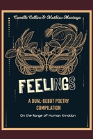 Feelings: a Poetry Collection: A Dual-Debut Poetry Compilation on the Range of Human Emotions 1089510454 Book Cover