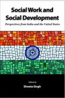 Social Work and Social Development: Perspectives from India and the United States 0190616296 Book Cover