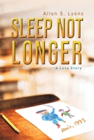 Sleep Not Longer : A Love Story 1645369919 Book Cover