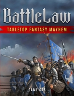 BattleLaw: Tabletop Fantasy Mayhem (Game Gas) B0CTQR86FQ Book Cover