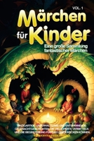 Märchen für Kinder: Eine große Sammlung fantastischer Märchen. Einzigartige, unterhaltsame und entspannende Gutenachtgeschichten, die viele Werte ... Lesen wecken können. Vol.1 1088002560 Book Cover