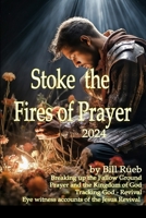 Stoke the Fires of Prayer 2024 B0CQGFH3Z5 Book Cover