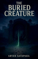 The Buried Creature (Horror India) B0GM3VTNJP Book Cover