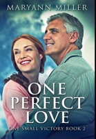 One Perfect Love: Sequel to One Small Victory 1540461521 Book Cover