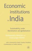 Economic Institutions In India: Sustainability Under Liberalization And Globalization 1403901090 Book Cover