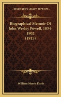 Biographical Memoir of John Wesley Powell, 1834-1902 1120267501 Book Cover