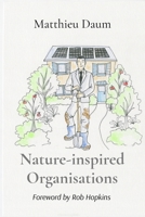 Nature-inspired Organisations: Applying the wisdom of Permaculture to leading and managing organisations 2959904249 Book Cover