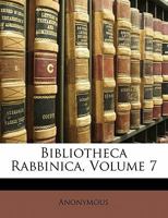 Bibliotheca Rabbinica, Volume 7 1141848562 Book Cover