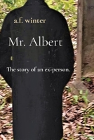 Mr. Albert: The story of an ex-person. 1736779311 Book Cover