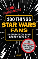 100 Things Star Wars Fans Should Know & Do Before They Die 1629371645 Book Cover
