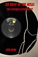 33 Days In The Hole: The Chicago Experiment 148403600X Book Cover