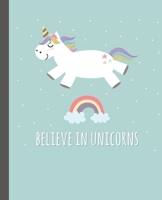 Believe in Unicorns: Lined Notebook for Girls with Colourful Unicorn Design 1710919566 Book Cover