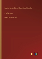 L'Africana: Opera in cinque atti (Italian Edition) 356323518X Book Cover