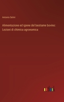 Alimentazione ed igiene del bestiame bovino: Lezioni di chimica agronomica (Italian Edition) 3368716379 Book Cover