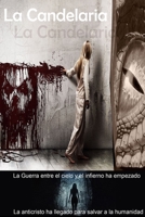 La Candelaria: La Guerra entre el cielo y el Infierno ha empezado. El anticristo ha llegado para salvar a la humanidad. (La Candelaria; ¡El Principio del fin!) B08NF36GX3 Book Cover