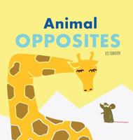Animal Opposites: Hardcover Edition. Fun with Opposite Words for Children Ages 2-4 3947808232 Book Cover