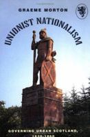 Unionist Nationalism: Governing Urban Scotland, 1830-60 (Scottish Historical Review Monograph) 186232039X Book Cover