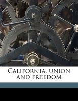 California, Union and Freedom 1359484280 Book Cover