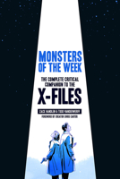 Monsters of the Week: The Complete Critical Companion to the X-Files 1419738038 Book Cover