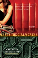 What's the Girl Worth?: A Novel 0060958758 Book Cover