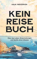 Kein Reisebuch: Über das Leben, Entscheidungen und Vanlife ohne Lifestyle (German Edition) 3695705930 Book Cover