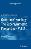 Quantum Cosmology   The Supersymmetric Perspective   Vol. 2: Advanced Topic (Lecture Notes In Physics) 3642115691 Book Cover
