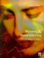 Memory and Remembering: Everyday Memory in Context 0582292204 Book Cover