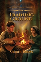 Training Ground (The Terra Colony Project) B0H2Q68ZXB Book Cover