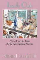 Inside Out: Poems from the Lives of Five Accomplished Women 1935514121 Book Cover