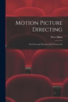 Motion Picture Directing: The Facts and Theories of the Newest Art 1018258876 Book Cover