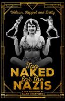 Wilson Keppel & Betty Too Naked For Nazi 1781961492 Book Cover