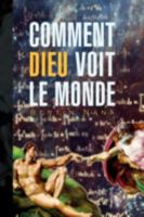 Comment Dieu Voit Le Monde 1425767427 Book Cover