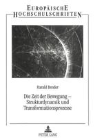 Die Zeit Der Bewegung - Strukturdynamik Und Transformationsprozesse: Beitraege Zur Theorie Sozialer Bewegungen Und Zur Analyse Kollektiven Handelns 3631300530 Book Cover
