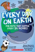 Every Day On Earth: Fun Facts That Happen Every 24 Hours 0545297060 Book Cover