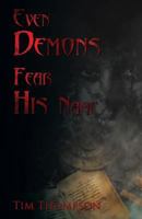 Even Demons Fear His Name 1942451407 Book Cover