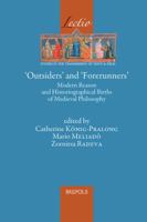 Outsiders and Forerunners: Modern Reason and Historiographical Births of Medieval Philosophy 2503579124 Book Cover