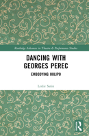 Dancing with Georges Perec: Embodying OuLiPo (Routledge Advances in Theatre & Performance Studies) 0367698889 Book Cover