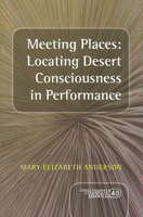 Meeting Places: Locating Desert Consciousness in Performance 9042038497 Book Cover