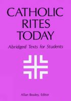 The Catholic Rites Today: Abridged Texts for Students 0814620329 Book Cover